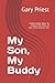 My Son, My Buddy: Unbelieva...