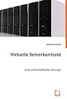 Virtuelle Serverkontexte: Eine wirtschaftliche Lösung? (German Edition)