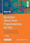 Masterkurs Client/Server-Programmierung mit Java: Anwendungen entwickeln mit Standard-Technologien (German Edition)