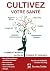 Cultivez votre santé: Comment manger alcalin, éthique et durable (French Edition)