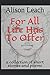For All Life Has To Offer (A Collection of Short Stories and Poems)