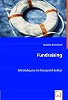 Fundraising: Mittelakquise im Nonprofit-Sektor (German Edition) Fundraising: Mittelakquise im Nonprofit-Sektor (German Edition)