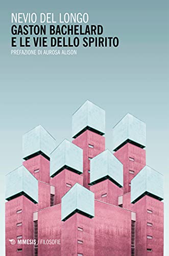 Gaston Bachelard e le vie dello spirito (Italian Edition)
