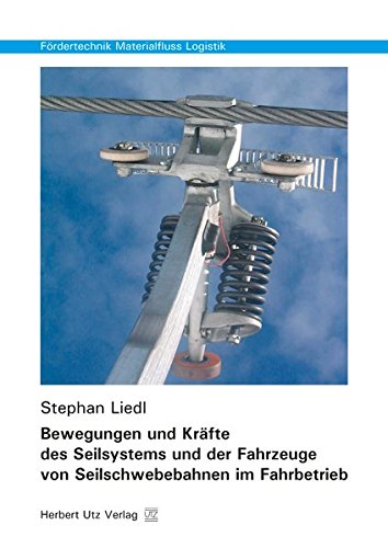 Bewegungen und Kräfte des Seilsystems und der Fahrzeuge von Seilschwebebahnen im Fahrbetrieb (Paperback)