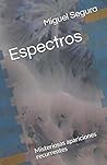 Espectros: Misteriosas apariciones recurrentes (Spanish Edition)