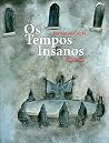 Os Tempos Insanos by Fernando Canto Os Tempos Insanos by Fernando Canto
