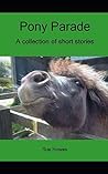 Pony Parade: A collection of short stories