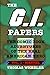 The G.I. Papers - Volume 1:...