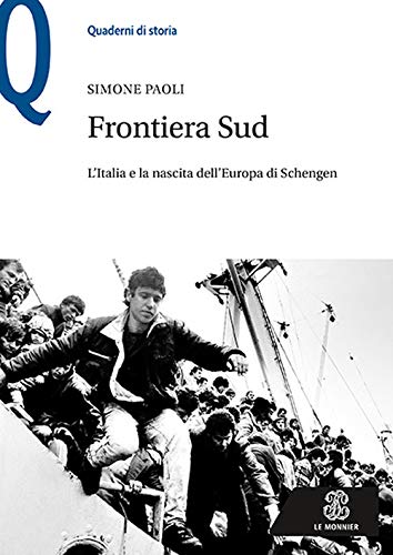 Frontiera Sud. L'Italia e la nascita dell'Europa di Schengen (Paperback)