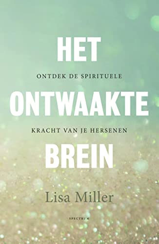 Het ontwaakte brein: Ontdek de spirituele kracht van je hersenen (Dutch Edition)