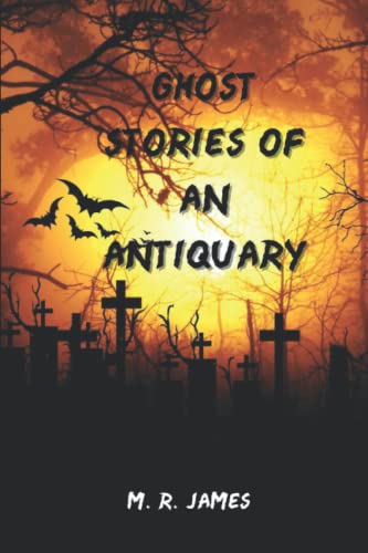 Ghost Stories of an Antiquary: With Annotated