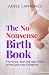 The No Nonsense Birth Book:...