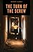 The Turn of the Screw: The Original 1898 Gothic Fiction Classic Horror Ghost Story! [Annotated]