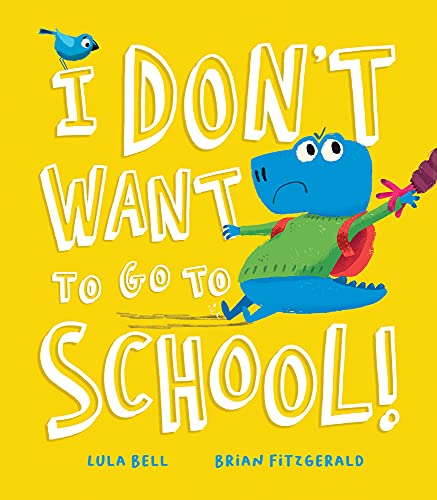 I Don’t Want to Go to School! (Hardcover)