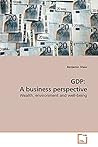 GDP: A business perspective: Wealth, environment and well-being