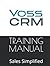 VOSS CRM TRAINING MANUAL: Sales Simplified