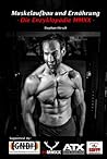 Muskelaufbau und Ernährung - Die Enzyklopädie MMXX (German Edition) Muskelaufbau und Ernährung - Die Enzyklopädie MMXX (German Edition)