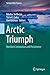 Arctic Triumph: Northern Innovation and Persistence (Springer Polar Sciences)