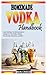 HOMEMADE VODKA HANDBOOK by Ben Creed