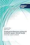Fixed point theorems acting on 2-metric space: A brief study: Some basic results to advanced Fixed point theorems acting on 2-metric space: A brief study: Some basic results to advanced