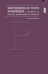 Rhétorique du texte numérique: Figures de la lecture, anticipations de pratiques (Papiers) (French Edition)