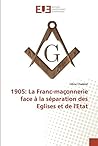 1905: La Franc-maçonnerie face à la séparation des Eglises et de l'Etat