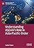 Understanding ASEAN’s Role ...