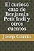 El curioso caso de Benjamín Petit Indi y otros cuentos (Spanish Edition)