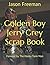 Golden Boy Jerry Grey Scrap...