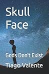 Skull Face: Gods Don't Exist (Tales of Madness) Skull Face: Gods Don't Exist (Tales of Madness)