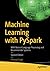 Machine Learning with PySpark: With Natural Language Processing and Recommender Systems