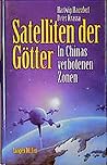Satelliten der Götter: In Chinas verbotenen Zonen Satelliten der Götter: In Chinas verbotenen Zonen