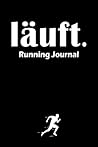 Running Journal: Running Log Book - Das Lauf Sport Trainingstagebuch für jeden Läufer und Jogger im Ausdauersport - Runner Trainings Journal (German Edition) Running Journal: Running Log Book - Das Lauf Sport Trainingstagebuch für jeden Läufer und Jogger im Ausdauersport - Runner Trainings Journal (German Edition)