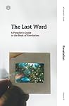 A Preacher's Guide: The Last Word: A Guide Through the Book of Revelation A Preacher's Guide: The Last Word: A Guide Through the Book of Revelation