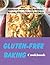 GLUTEN-FREE BAKING Cookbook...