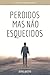 Perdidos, mas não esquecidos by João Neto