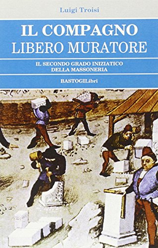 Il compagno libero muratore. Il secondo grado iniziatico della massoneria. (Paperback)