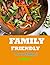 FAMILY FRIENDLY Recipes Coo...