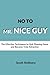 NO TO MR. NICE GUY: The Effective Techniques to Quit Pleasing Game and Become Truly Attractive