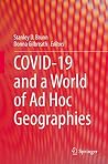 COVID-19 and a World of Ad Hoc Geographies COVID-19 and a World of Ad Hoc Geographies