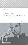 Digitalitat: Zur Philosophie Der Digitalen Lebenswelt (Schwabe Reflexe, 75) (German Edition)