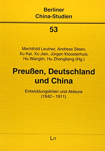 Preußen, Deutschland und China: Entwicklungslinien und Akteure (1842-1911)