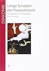 Lange Schatten der Pastoralmacht: Theologisch-kritische Rückfragen