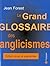 LE GRAND GLOSSAIRE DES ANGL...