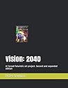 Vision: 2040: A Forced futuristic art project. Second and expanded edition