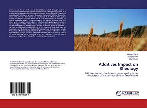 Additives Impact on Rheology: Additives impact, rice hymens, water quality in the rheological characteristics of some flour wheats (Paperback)