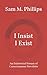 I Insist I Exist: An Existential Stream of Consciousness Novelette