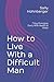 How to Live With a Difficult Man by Sally Hohnberger