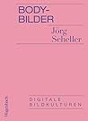 Body-Bilder: Digitale Bildkulturen (German Edition)