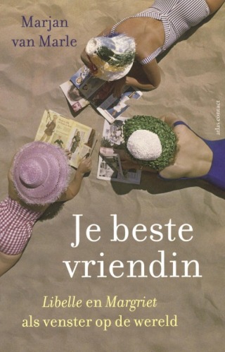 Je beste vriendin: Libelle en Margriet als venster op de wereld (Paperback)